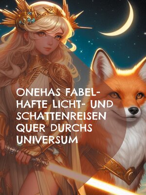 cover image of Onehas Fabel-hafte Licht- und Schattenreisen quer durchs Universum